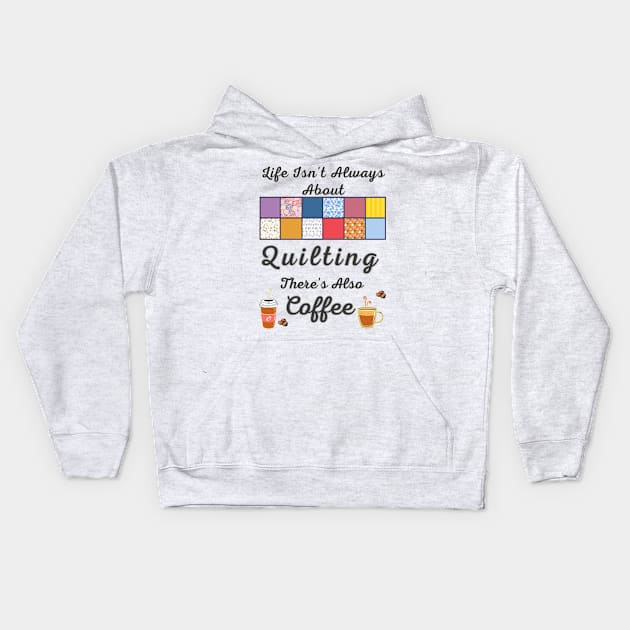 Gift For Quilter and Coffee Lover Kids Hoodie by DorothyPaw
